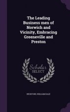 Leading Business Men of Norwich and Vicinity, Embracing Greeneville and Preston