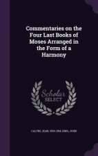 Commentaries on the Four Last Books of Moses Arranged in the Form of a Harmony