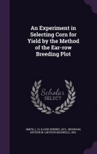 Experiment in Selecting Corn for Yield by the Method of the Ear-Row Breeding Plot
