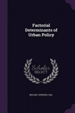 Factorial Determinants of Urban Policy