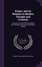 Prayer, and Its Relation to Modern Thought and Criticism