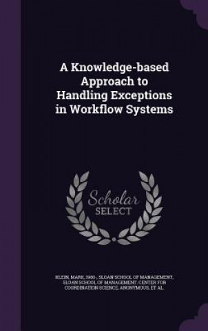 Knowledge-Based Approach to Handling Exceptions in Workflow Systems