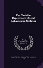 Christian Experiences, Gospel Labours and Writings