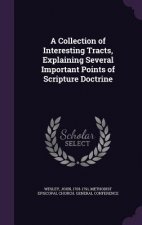 Collection of Interesting Tracts, Explaining Several Important Points of Scripture Doctrine