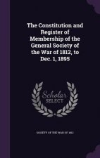 Constitution and Register of Membership of the General Society of the War of 1812, to Dec. 1, 1895