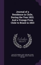 Journal of a Residence in Chile, During the Year 1822. and a Voyage from Chile to Brazil in 1823