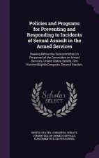 Policies and Programs for Preventing and Responding to Incidents of Sexual Assault in the Armed Services