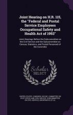 Joint Hearing on H.R. 115, the Federal and Postal Service Employees Occupational Safety and Health Act of 1993