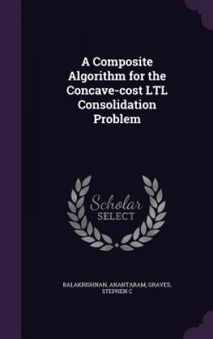 Composite Algorithm for the Concave-Cost Ltl Consolidation Problem