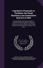 Legislative Proposals to Facilitate the Small Business Loan Incentative [Sic] Act of 1993