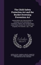 Child Safety Protection ACT and the Bucket Drowning Prevention ACT