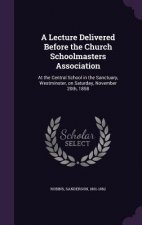Lecture Delivered Before the Church Schoolmasters Association