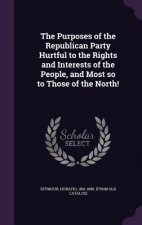 Purposes of the Republican Party Hurtful to the Rights and Interests of the People, and Most So to Those of the North!
