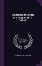Pinocchio, the Story of a Puppet, by C. Collodi