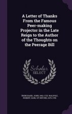 Letter of Thanks from the Famous Peer-Making Projector in the Late Reign to the Author of the Thoughts on the Peerage Bill