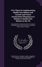 Va's Plans for Implementing Health Care Reform and Current and Future Construction Planning as It Relates to Health Care Reform in the Va