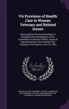 Va Provision of Health Care to Women Veterans and Related Issues