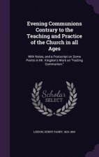 Evening Communions Contrary to the Teaching and Practice of the Church in All Ages