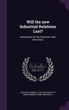 Will the New Industrial Relations Last?
