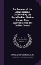 Account of the Alcyonarians Collected by the Royal Indian Marine Survey Ship Investigator in the Indian Ocean