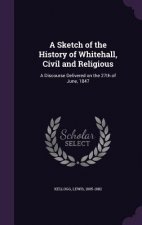 Sketch of the History of Whitehall, Civil and Religious
