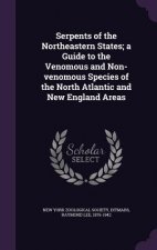 Serpents of the Northeastern States; A Guide to the Venomous and Non-Venomous Species of the North Atlantic and New England Areas