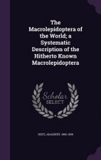 Macrolepidoptera of the World; A Systematic Description of the Hitherto Known Macrolepidoptera
