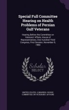Special Full Committee Hearing on Health Problems of Persian Gulf Veterans