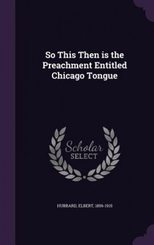 So This Then Is the Preachment Entitled Chicago Tongue