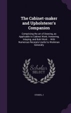 Cabinet-Maker and Upholsterer's Companion