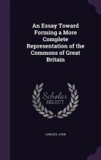 Essay Toward Forming a More Complete Representation of the Commons of Great Britain