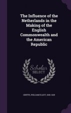 Influence of the Netherlands in the Making of the English Commonwealth and the American Republic