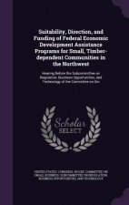 Suitability, Direction, and Funding of Federal Economic Development Assistance Programs for Small, Timber-Dependent Communities in the Northwest