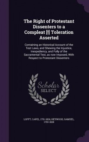 Right of Protestant Dissenters to a Compleat [!] Toleration Asserted