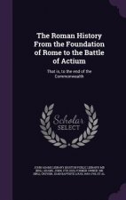 Roman History from the Foundation of Rome to the Battle of Actium
