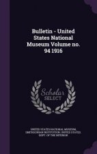 Bulletin - United States National Museum Volume No. 94 1916