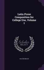 Latin Prose Composition for College Use, Volume 1