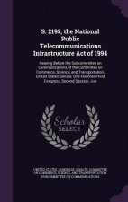 S. 2195, the National Public Telecommunications Infrastructure Act of 1994