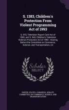 S. 1383, Children's Protection from Violent Programming Act of 1993