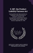 S. 687, the Product Liability Fairness ACT