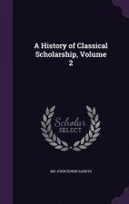 History of Classical Scholarship, Volume 2