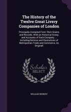 History of the Twelve Great Livery Companies of London