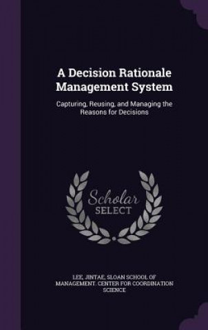 Decision Rationale Management System