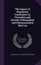 Impact of Regulatory Constraints on Formation and Growth of Biomedical and Pharmaceutical Start-Up