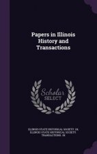 Papers in Illinois History and Transactions