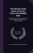 History of the Popes, from the Close of the Middle Ages