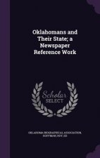 Oklahomans and Their State; A Newspaper Reference Work
