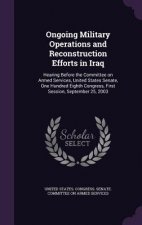 Ongoing Military Operations and Reconstruction Efforts in Iraq