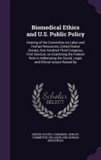 Biomedical Ethics and U.S. Public Policy