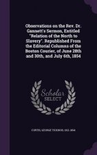 Observations on the REV. Dr. Gannett's Sermon, Entitled Relation of the North to Slavery. Republished from the Editorial Columns of the Boston Courier